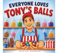 Everyone Loves Tony’s Balls: An Inappropriate Candy Shop Tale: A Funny Adult Picture Book and Gag Gift for Adults (Naughty Picture Books)