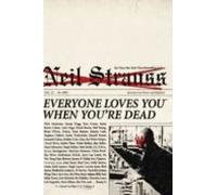 Everyone Loves You When You Re Dead: Journeys Into Fame And Madne Ss