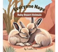 Everyone Naps: Baby Desert Animals: A Soothing Journey Through the Desert with Adorable Baby Animals for Naptime Fun (Everyone Naps! Baby Animal Series)