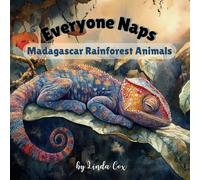 Everyone Naps: Madagascar Rainforest Animals: A Soothing Naptime Book Featuring Baby Indris, Ring-Tailed Lemurs, Panther Chameleons, Fossa Pups, and More! (Everyone Naps! Baby Animal Series)