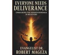 EVERYONE NEED DELIVERANCE: Unmasking the Hidden Bondage in Believers