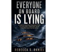 Everyone on Board Is Lying: An Addictive Locked-Room Psychological Thriller of a Luxury Yacht, a Violent Storm, and the Friends Who Cannot Trust One Another