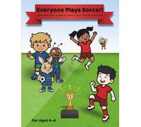 Everyone Plays Soccer!: Soccer Coloring Book for Kids featuring Animals, Bugs, Goals, and Trophies (Soccer Stars Coloring Series)