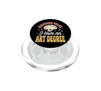 Everyone Relax I Have An Art Degree Artes Visuales Graduado PopSockets PopGrip para MagSafe