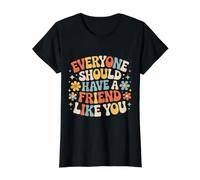 Everyone Should Have A Friend Like You Amistad - Camiseta gráfica económica, Mujer, Negro, M