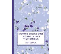 Everyone Should Smile. Life Really isn’t That Serious.: Motivational Black Floral Purple Blank Notebook A5, Inspirational Plain Journal for Writing And Drawing, Art Sketchbook for School, for Office