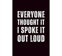 Everyone Thought It, I Spoke It Out Loud: 6x9 Lined Funny Work Notebook - 110 Pages | White Elephant Gift Idea & Secret Santa Card Alternative | Office Gag Gift for Adults, Coworkers or Friends