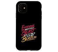 Everyone Wants To Be A Beast Until It's Time To Act - Carcasa para iPhone 11