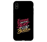 Everyone Wants To Be A Beast Until It's Time To Act - Carcasa para iPhone XS MAX