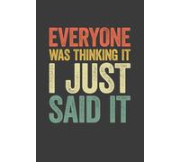 Everyone Was Thinking It I Just Said It: 6 x 9 Blank Lined Notebook Journal Vintage - Funny Saying Sarcastic Work Gag Gift for Office Workers, Coworkers, Employees, Boss