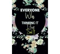 Everyone Was Thinking It I Just Said It: Funny Blank Lined Notebook Journal Gift for coworkers women or men, Adults, Employees, Gag Sarcastic Gift for Office Workers and for farewell , 120 Pages.