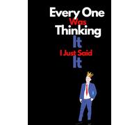 Everyone Was Thinking It I Just Said It: Funny Blank Lined Notebook Journal Gift for coworkers women or men, Adults, Employees, Gag Gift for Office .Sarcastic Gag and farewell , 100Pages.