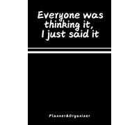 Everyone Was Thinking It, I Just Said It: Funny Quotes Inside, Sarcastic Planner and Organizer for Work Colleague