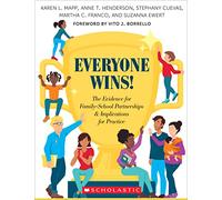 Everyone Wins!: The Evidence for Family-school Partnerships & Implications for Practice