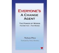Everyone's a Change Agent: The Power of Words For Better - For Worse