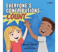Everyone'S Contributions Count (without Limits Series): A Story About Valuing the Contributions of Others
