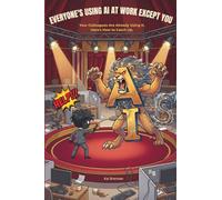 Everyone's Using AI at Work Except You: Your Colleagues Are Already Using It. Here's How to Catch Up.