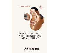 Everything About Arthritis Disease Management