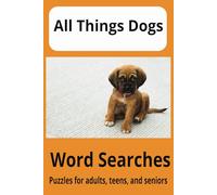 Everything About Dogs Word Search Puzzle Book: Word Searches with Easy to Read Print about Dogs, Dog Activities, Dog Things and More | 6x9 inches, 110 ... Gift for Vacations, Holidays, and Free Times