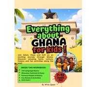 EVERYTHING ABOUT GHANA: Activity Book for Kids Ages 7-12 - Discover History, Taste the Food & Meet the Animals of Ghana, and much more ! (MAYA AND ADAM DISCOVER EVERYTHING ABOUT AFRICA)