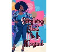 Everything About Me Is Magical: Blank Lined Journal for Black Women
