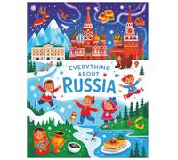 Everything about Russia: A Fun and Colorful Guide to Russia’s Culture, History, and Landmarks for Kids (Little Explorers Around the World)