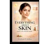 Everything About Skin: Science, Care, and Skin Health