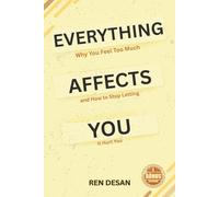 Everything Affects You: Why You Feel Too Much and How to Stop Letting It Hurt You (self development books)
