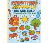 Everything Around US - Big & Bold Coloring Book: Fun Everyday Object Coloring Book for Toddlers and Preschoolers | Ages 3-7 | Bold Illustrations for Early Learning and Creativity