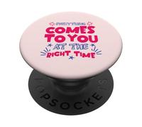 Everything At The Right Time Positive Quote Motivational PopSockets PopGrip Adhesivo