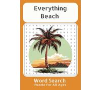 Everything Beach Word Search Puzzle Book: Word Searches with Easy to Read Print about Beaches and more | 6x9 inches, 110 pages | 50 + Puzzles… Gift for Vacations, Holiday, and Relaxation