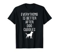 Everything Better After Dog Cuddles Pet Parent Camiseta
