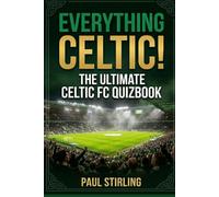 Everything Celtic!: The Ultimate Celtic FC Quiz Book (The Everything Football Quiz Books)