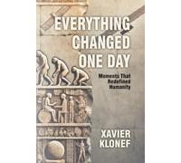 Everything Changed One Day: Moments That Redefined Humanity