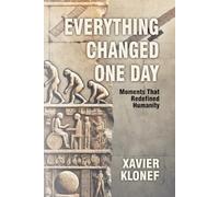 Everything Changed One Day: Moments That Redefined Humanity