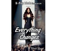 Everything Changes: 3 (K-Pop Idol: The Secret Life)