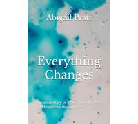 Everything Changes: An anthology of grief, growth, and the beauty in starting over