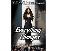 Everything Changes: K-pop Idol: The Secret Life