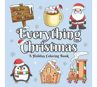 Everything Christmas: A Holiday Coloring Book | Single-Sided 8.5x8.5 Pages Featuring Santa, Angels, Presents, Ornaments & More | Fun Festive Designs for All Ages