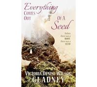 Everything Comes Out of A Seed