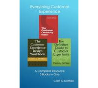 Everything Customer Experience: A Complete Resource - 3 Books in One