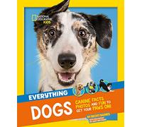 Everything: Dogs: Canine facts, photos and fun to get your paws on! (National Geographic Kids)