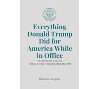 Everything Donald Trump Did for America While in Office: A Completely Blank, Exhaustively Researched Record