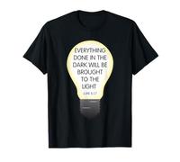 Everything Done in The Dark Luke 8 17 Diseño Inspirador Camiseta