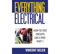 Everything Electrical How To Test Circuits Like A Pro Part 1