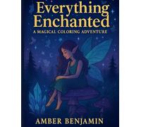 Everything Enchanted: A Magical Coloring Adventure