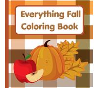 Everything Fall Coloring Book: An Autumn Adventure Full of Nature, Holidays & Fun Facts