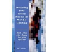 Everything Feels Broken Because the World Is Glitching-What Comes After Human Operating Systems?