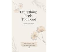 Everything Feels Too Loud: A Gentle Guided Journal For an Overstimulated Mom