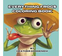 Everything Frogs Coloring Book: “Frogs in Action: Jump, Splash, and Color!” “Zen Frogs: Peaceful Amphibians to Calm Your Mind”